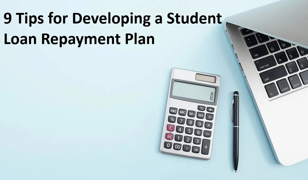 9 Tips for Developing a Student Loan Repayment Plan