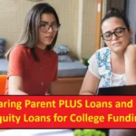 Comparing Parent PLUS Loans and Home Equity Loans for College Funding