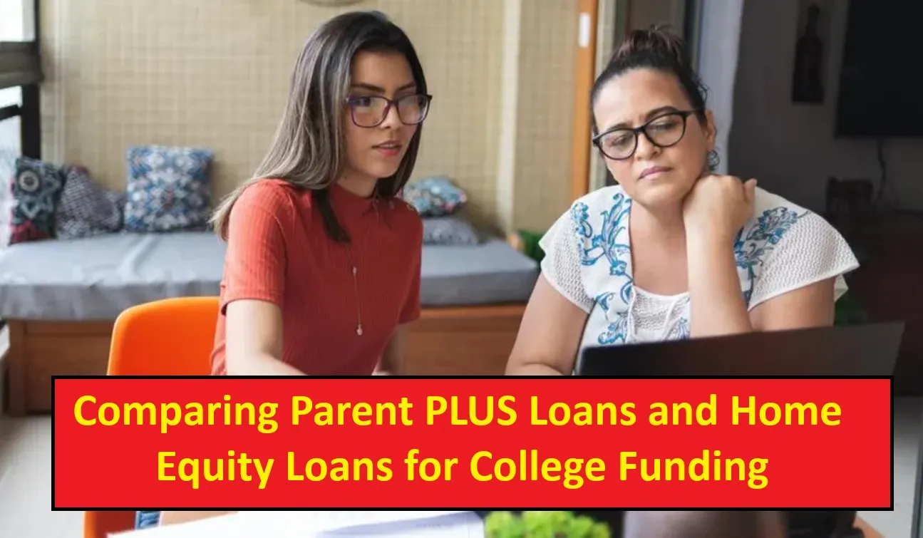 Comparing Parent PLUS Loans and Home Equity Loans for College Funding